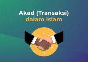 Akad (Transaksi) dalam Islam
