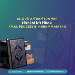 Al Qur’an dan Sunnah Sebagai Inspirasi Amal Progresif Muhammadiyah image
