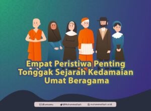 Empat Peristiwa Penting yang Jadi Tonggak Sejarah Kedamaian Umat Beragama
