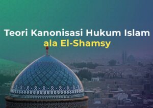 Teori Kanonisasi Hukum Islam ala El-Shamsy