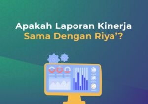 Apakah Laporan Kinerja Sama Dengan Riya’?