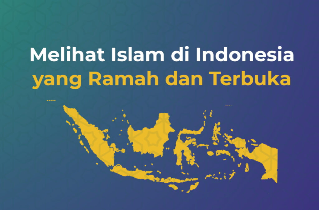 Melihat Islam di Indonesia yang Ramah dan Terbuka