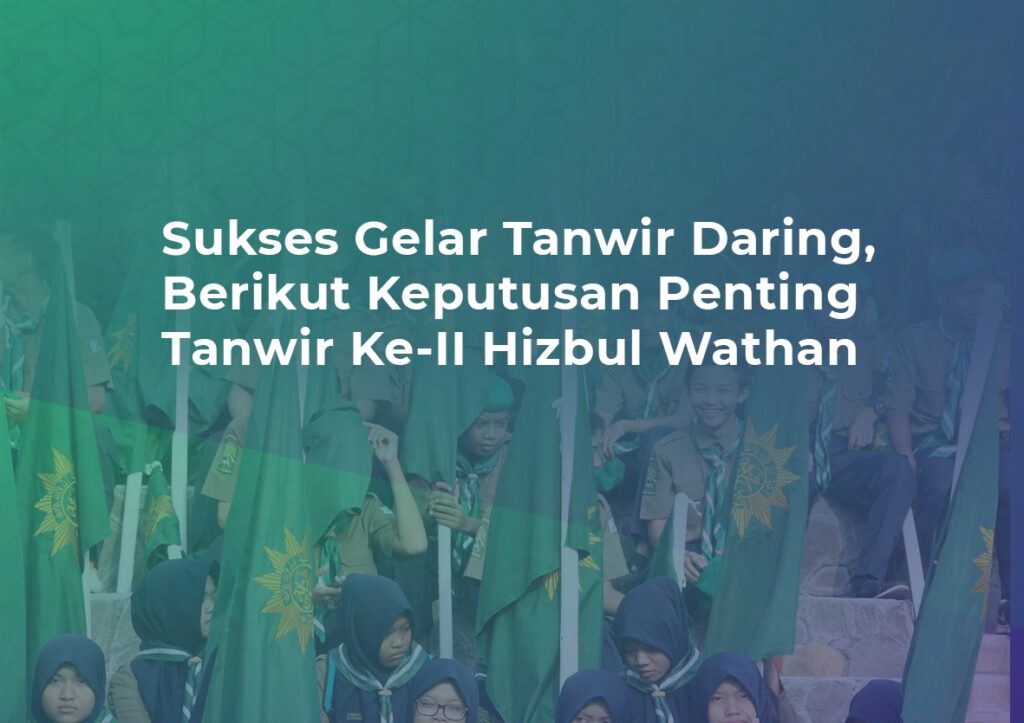 Sukses Gelar Tanwir Daring, Berikut Keputusan Penting Tanwir Ke-II Hizbul Wathan