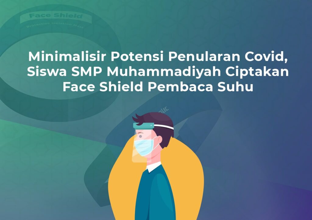 Minimalisir Potensi Penularan Covid, Siswa SMP Muhammadiyah Ciptakan Face Shield Pembaca Suhu