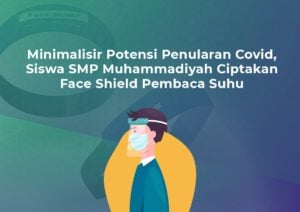 Minimalisir Potensi Penularan Covid, Siswa SMP Muhammadiyah Ciptakan Face Shield Pembaca Suhu