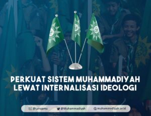 Perkuat Sistem Muhammadiyah Lewat Internalisasi Ideologi
