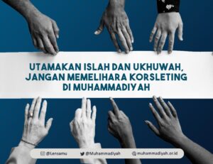Utamakan Islah dan Ukhuwah, Jangan Memelihara Korsleting di Muhammadiyah