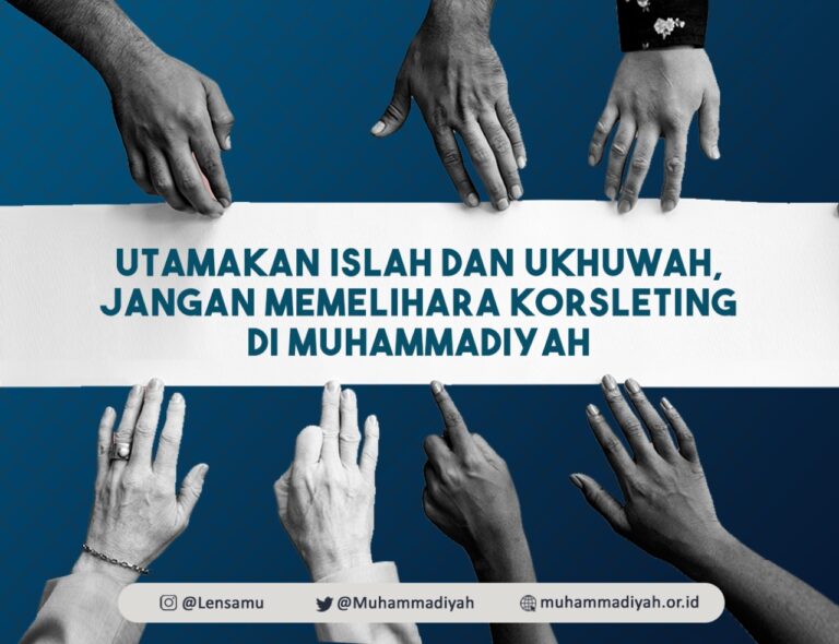 Utamakan Islah dan Ukhuwah, Jangan Memelihara Korsleting di Muhammadiyah