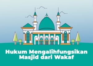 Hukum Mengalihfungsikan Masjid dari Wakaf image