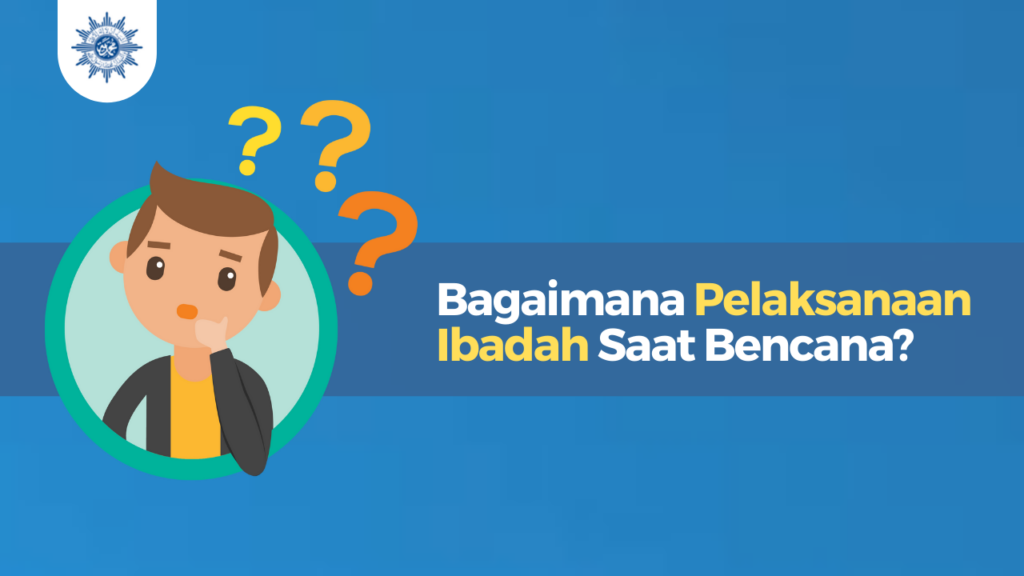 Bagaimana Pelaksanaan Ibadah Dalam Kondisi Bencana?