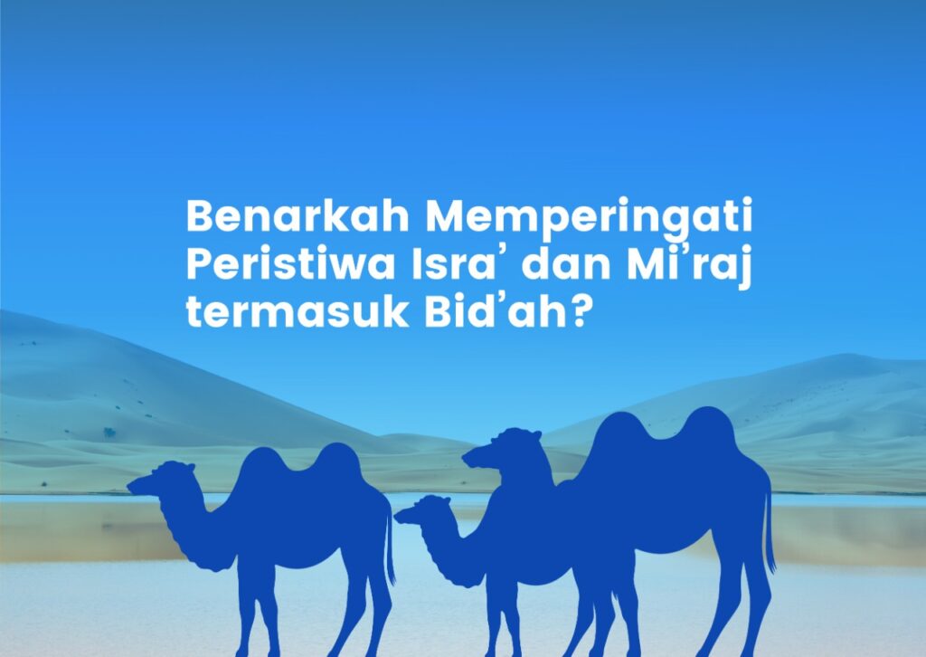 Benarkah Memperingati Peristiwa Isra’ dan Mi’raj termasuk Bid’ah?