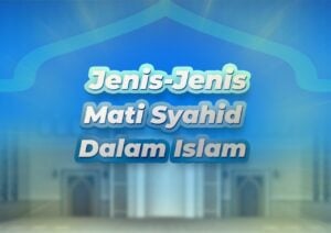Jenis-Jenis Mati Syahid Dalam Islam image