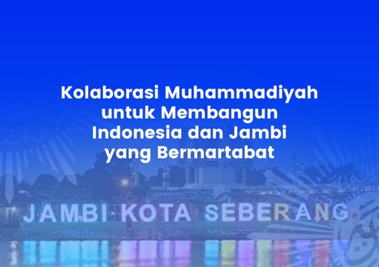 Kolaborasi Muhammadiyah untuk Membangun Indonesia dan Jambi yang Bermartabat image