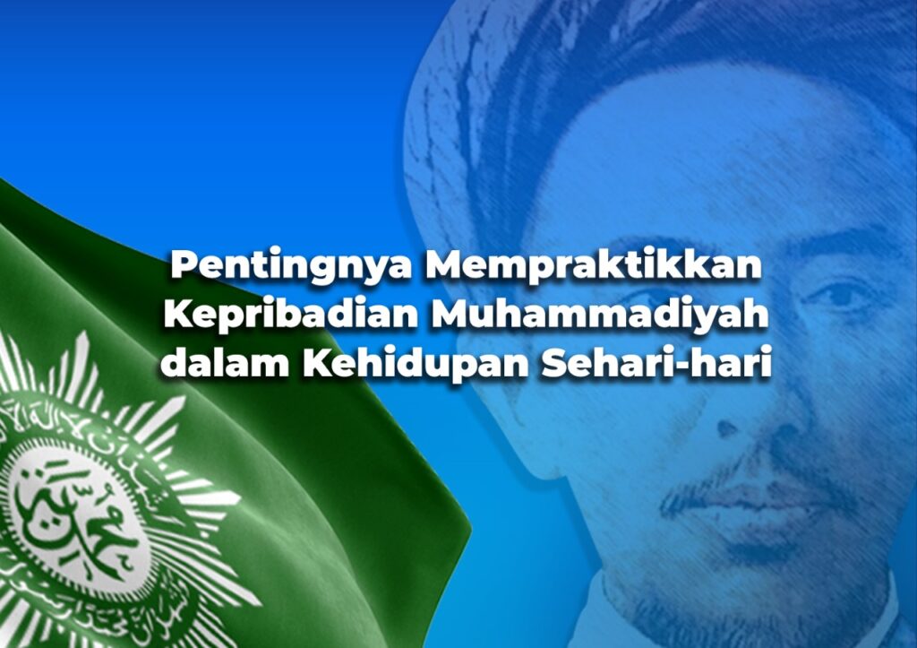 Pentingnya Mempraktikkan Kepribadian Muhammadiyah dalam Kehidupan Sehari-hari