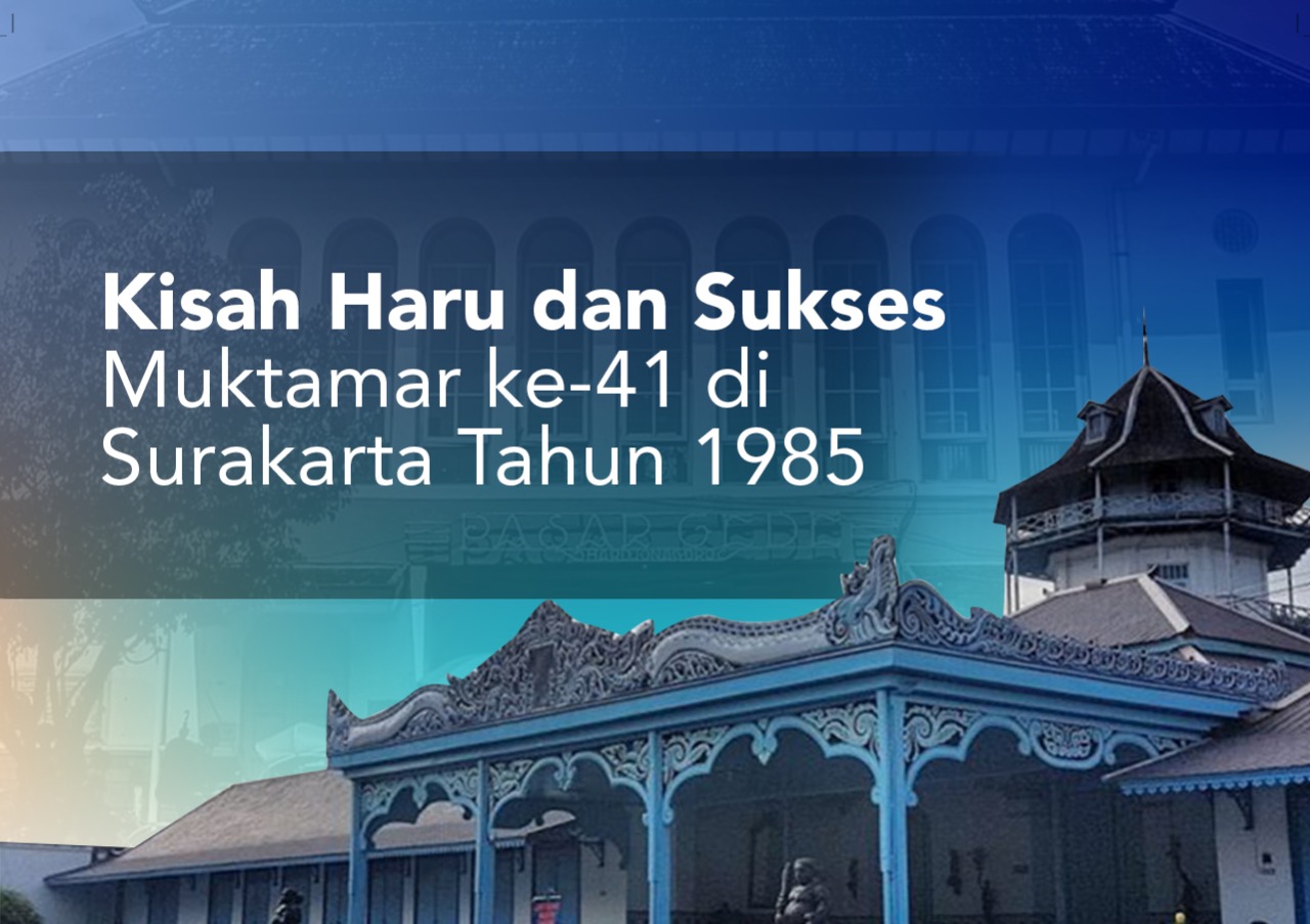 Kisah Haru dan Sukses Muktamar ke-41 di Surakarta Tahun 1985