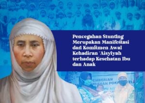 Pencegahan Stunting Merupakan Manifestasi dari Komitmen Awal Kehadiran ‘Aisyiyah terhadap Kesehatan Ibu dan Anak