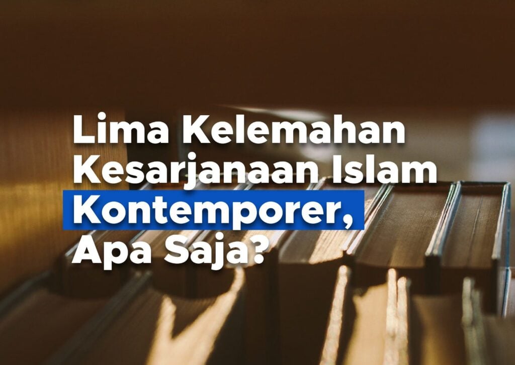 <strong>Lima Kelemahan Kesarjanaan Islam Kontemporer, Apa Saja?</strong>
