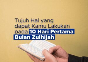 Tujuh Hal yang dapat Kamu Lakukan pada 10 Hari Pertama Bulan Zulhijah