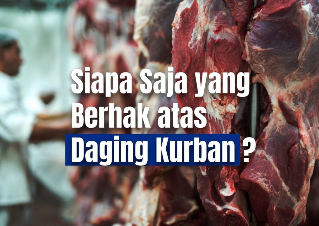 <strong>Siapa Saja yang Berhak atas Daging Kurban?</strong>