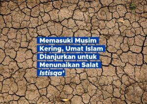 Memasuki Musim Kering, Umat Islam Dianjurkan untuk Menunaikan Salat Istisqa’