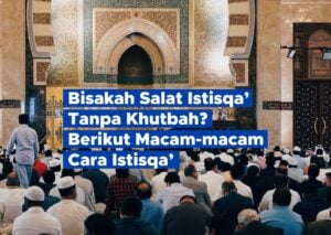 Bisakah Salat Istisqa’ Tanpa Khutbah? Berikut Macam-macam Cara Istisqa’
