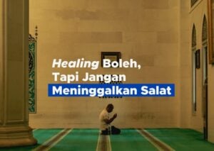 Healing Boleh, Tapi Jangan Meninggalkan Salat