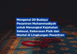 Mengenal 20 Nilai Budaya Pesantren Muhammadiyah untuk Menangkal Kejahatan Seksual