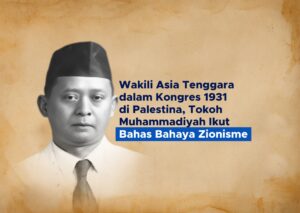 Wakili Asia Tenggara dalam Kongres 1931 di Palestina, Tokoh Muhammadiyah Ikut Bahas Bahaya Zionisme