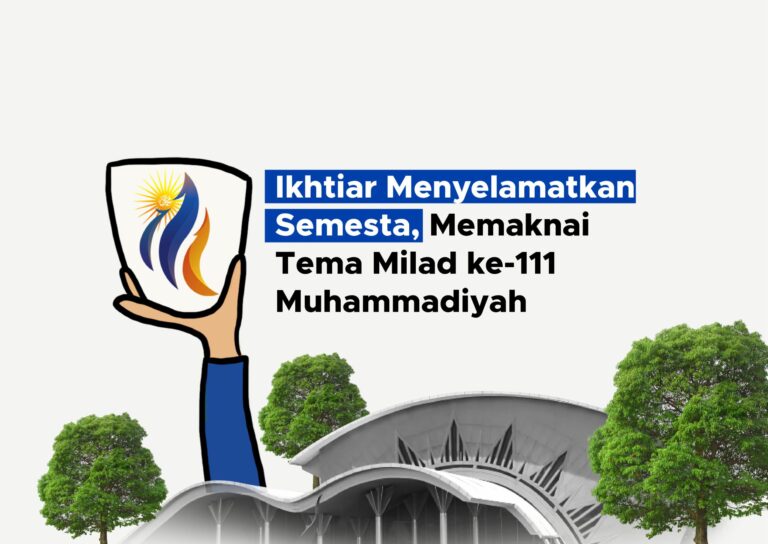Ikhtiar Menyelamatkan Semesta, Memaknai Tema Milad ke-111 Muhammadiyah