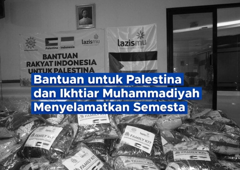Bantuan untuk Palestina dan Ikhtiar Muhammadiyah Menyelamatkan Semesta