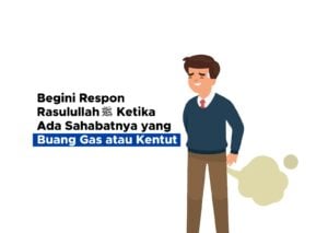 Begini Respon Rasulullah Saw Ketika Ada Sahabatnya yang Buang Gas atau Kentut