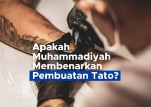Apakah Muhammadiyah Membenarkan Pembuatan Tato ?