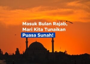 Masuk Bulan Rajab, Mari Kita Tunaikan Puasa Sunah