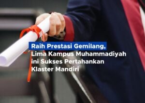 Raih Prestasi Gemilang, Lima Kampus Muhammadiyah ini Sukses Pertahankan Klaster Mandiri