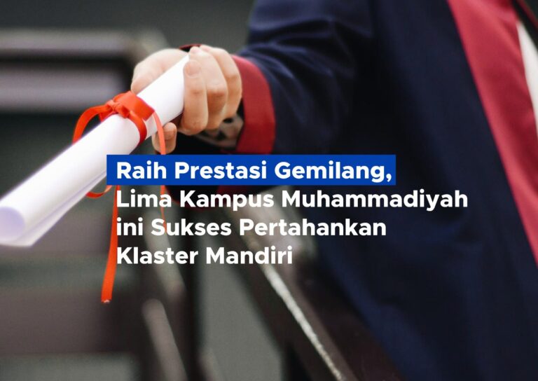 Raih Prestasi Gemilang, Lima Kampus Muhammadiyah ini Sukses Pertahankan Klaster Mandiri