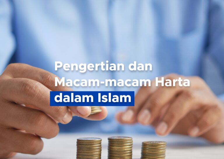 Pengertian dan Macam-Macam Harta dalam Islam