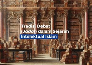Tradisi Debat (Jadal) dalam Sejarah Intelektual Islam