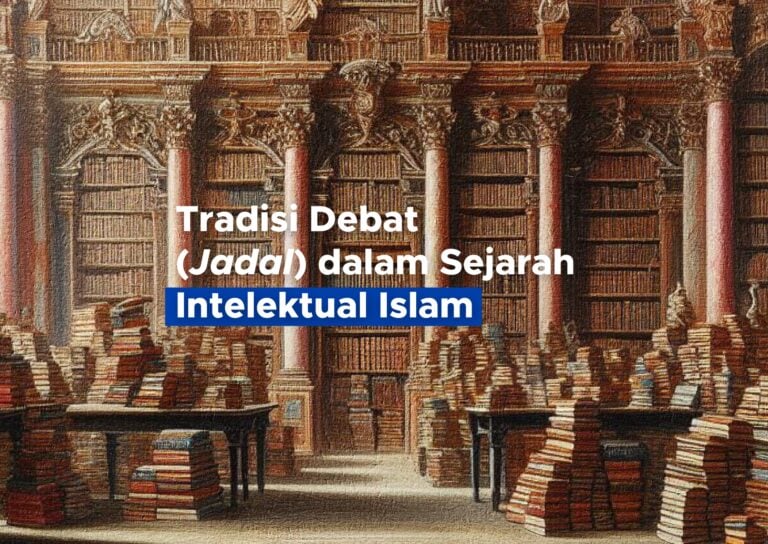 Tradisi Debat (Jadal) dalam Sejarah Intelektual Islam