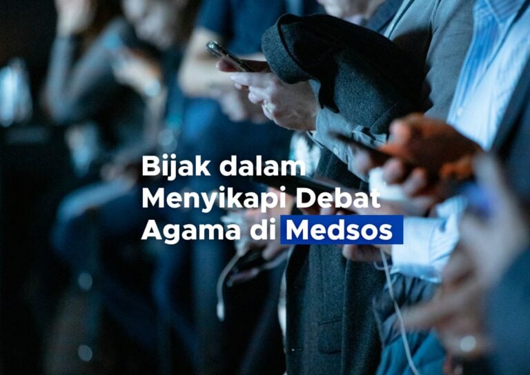 Bijak dalam Menyikapi Debat Agama di Medsos