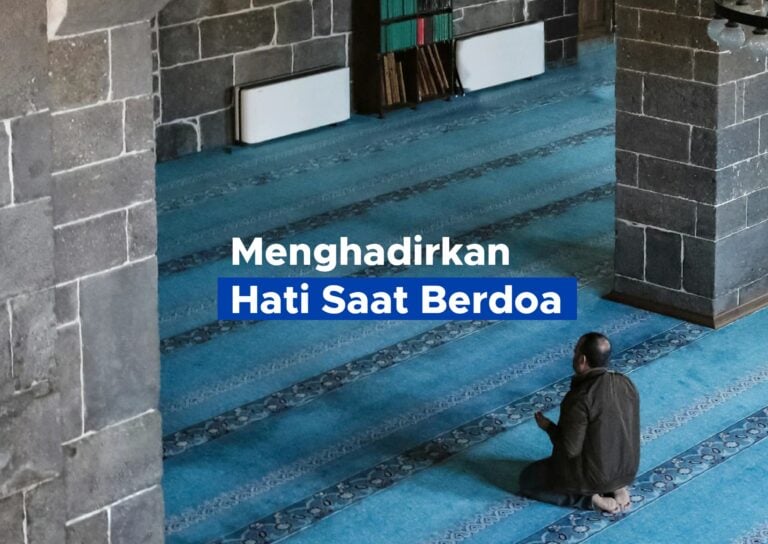 Menghadirkan Hati Saat Berdoa