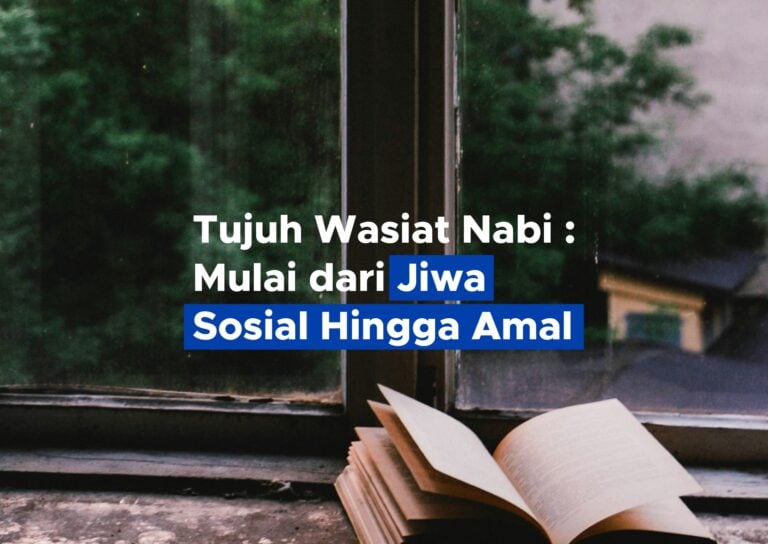 Tujuh Wasiat Nabi : Mulai dari Jiwa Sosial Hingga Amal