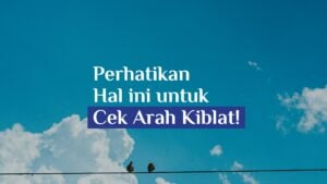 Menentukan Arah Kiblat dengan Metode Rashdul Qiblat pada 15 Juli 2024