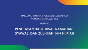Maklumat PP Muhammadiyah Tentang Penetapan Hasil Hisab Ramadan, Syawal, dan Zulhijah 1447 H