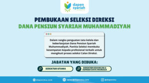 Dana Pensiun Syariah Muhammadiyah Buka Seleksi Calon Direksi